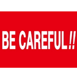 Warning Label: BE Careful-Be Careful