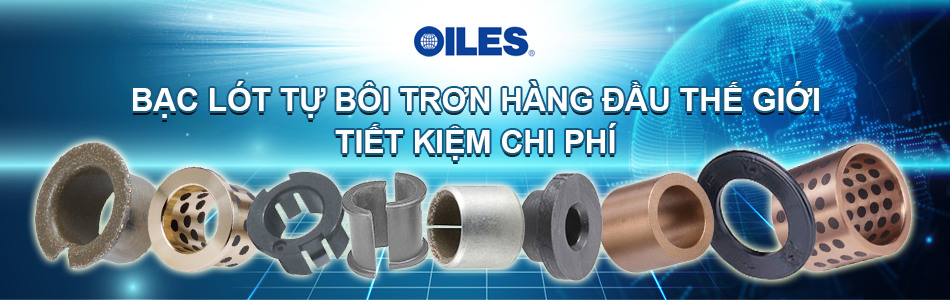 OILES - BẠC LÓT TỰ BÔI TRƠN HÀNG ĐẦU THẾ GIỚI TIẾT KIỆM CHI PHÍ