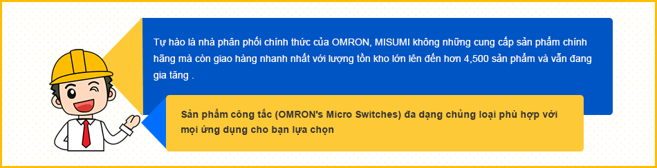 Sản phẩm công tắc (OMRON's Micro Switches) đa dạng chủng loại phù hợp với mọi ứng dụng cho bạn lựa chọn