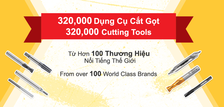 320,000 Dụng Cụ Cắt Gọt - Từ Hơn 100 Thương Hiệu Nổi Tiếng Thế Giới / 320,000 Cutting Tools - From over 100 World Class Brands