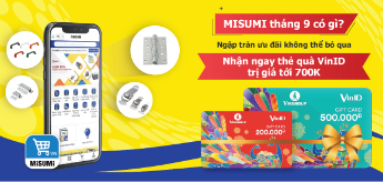 MISUMI tháng 9 có gì? Ngập tràn ưu đãi, không thể bỏ qua. Nhận ngay thẻ quà VinID trị giá tới 700k